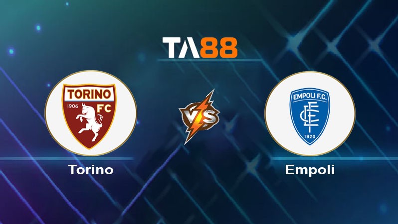 TA88 Soi kèo nhận định Torino vs Empoli, 02h00 ngày 25/09/2024