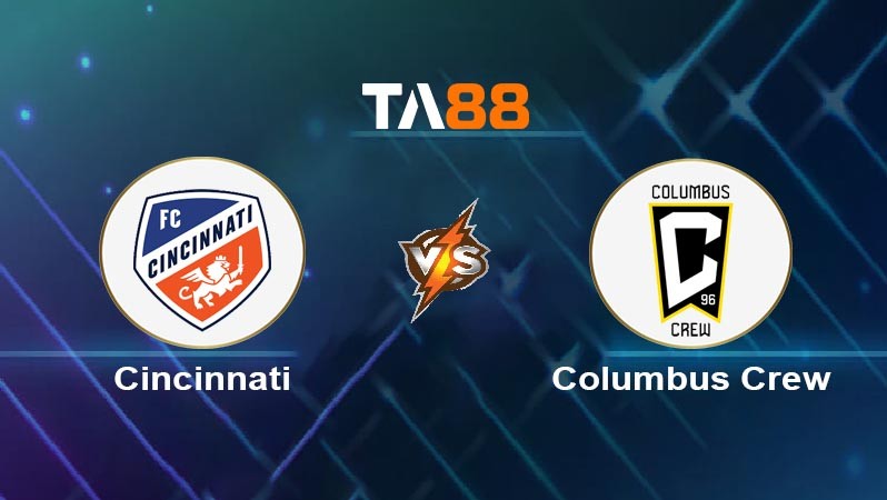 TA88 Soi kèo bóng đá trận đấu FC Cincinnati vs Columbus Crew 06h30 13/07/2025